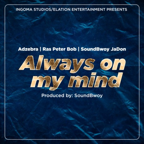 Always On My Mind ft. Ras Peter Bob & AdZebra | Boomplay Music