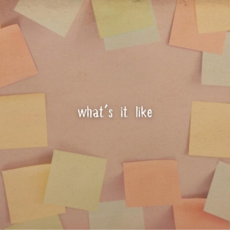 what's it like | Boomplay Music
