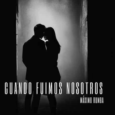 Cuando Fuimos Nosotros | Boomplay Music