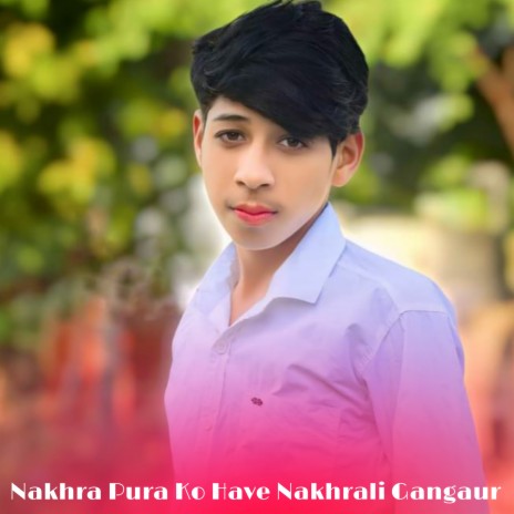 Nakhra Pura Ko Have Nakhrali Gangaur | Boomplay Music