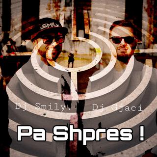 PA SHPRES (feat. Dj Gjaci)