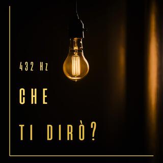 che ti dirò?