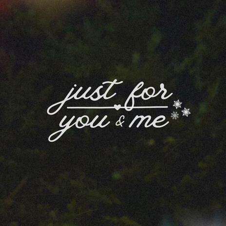 just for you & me | Boomplay Music