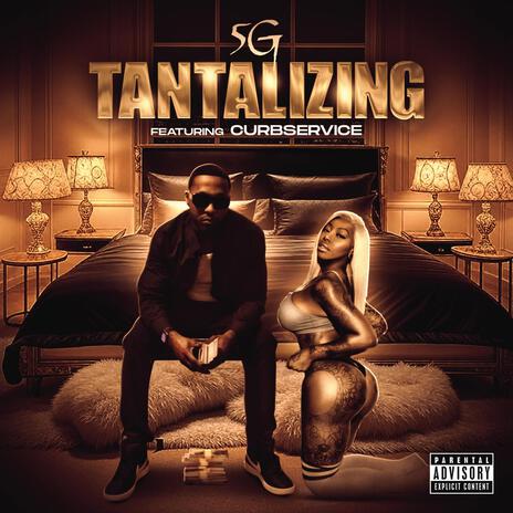 Tantalizing ft. Curbservice | Boomplay Music