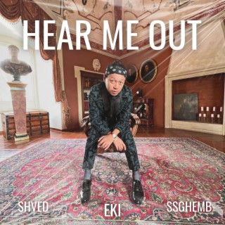 Hear Me Out ft. SHVED & SSGHEMB lyrics | Boomplay Music