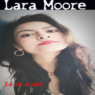 Ya se acabó ft. Lara Moore lyrics | Boomplay Music