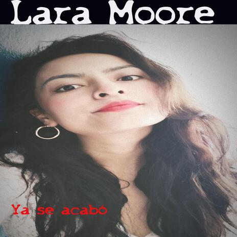 Ya se acabó ft. Lara Moore | Boomplay Music