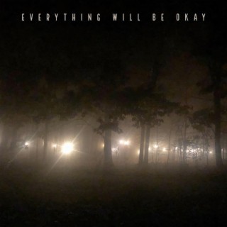 Everything Will Be Okay