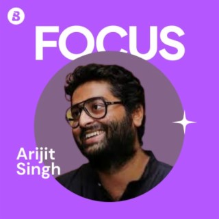 Focus: Arijit Singh