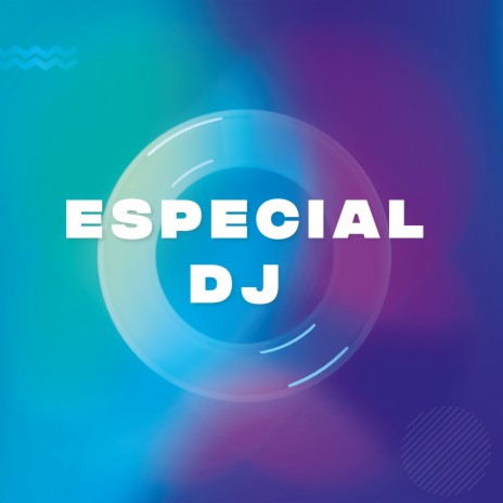 Especial DJ | Boomplay Music