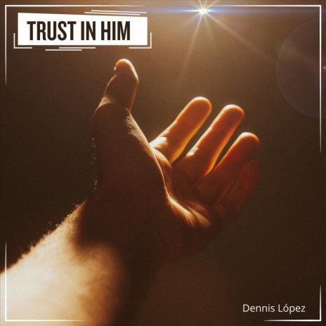 Trust in Him | Boomplay Music