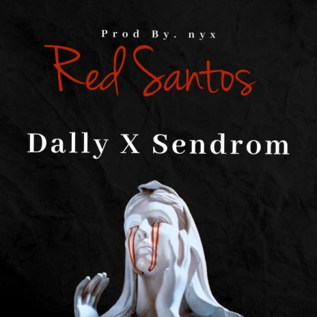 Dally X Sendrom (Red Santos) ft. Sendrom | Boomplay Music