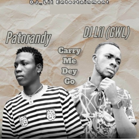 Carry Me Dey Go ft. Patorandy | Boomplay Music