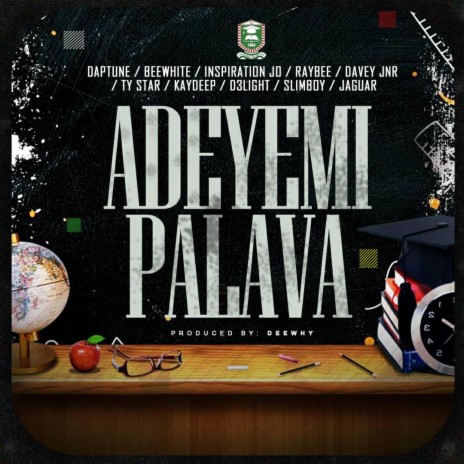 Adeyemi palava ft. Daptune, Beewhite, Inspiration jo, Raybee & Davey jnr