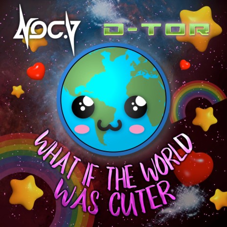 What If the World Was Cuter ft. D-tor & Nam1541 | Boomplay Music