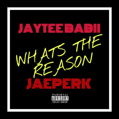 WHATS THE REASON ft. JAYTEE BABII