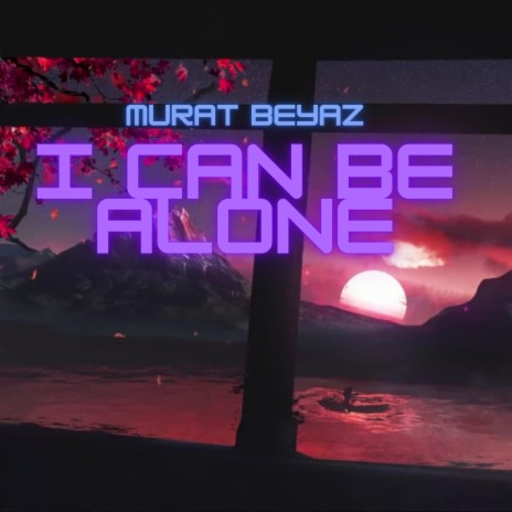 I Can Be Alone