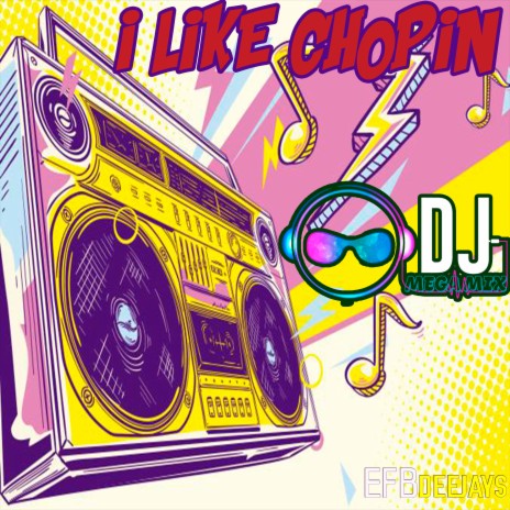 I Like Chopin ft. EFB Deejays | Boomplay Music