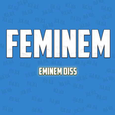 FEMINEM (Eminem Diss) | Boomplay Music