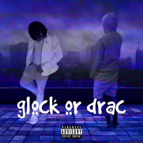 Glock or Drac? ft. taefrmdatre | Boomplay Music