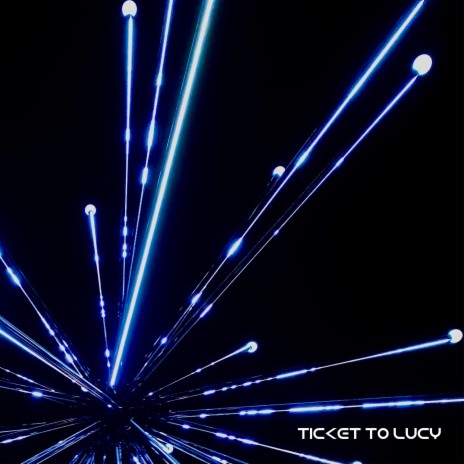 Ticket to Lucy | Boomplay Music