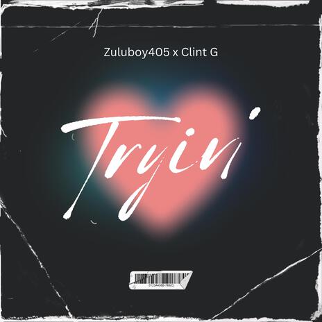 Tryin' ft. Clint G | Boomplay Music