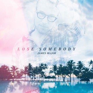 Lose Somebody