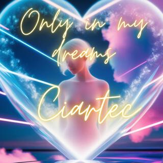 Only in my dreams lyrics | Boomplay Music