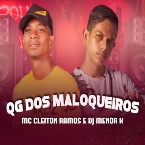 QG Dos Maloqueiros ft. MC Cleiton Ramos | Boomplay Music