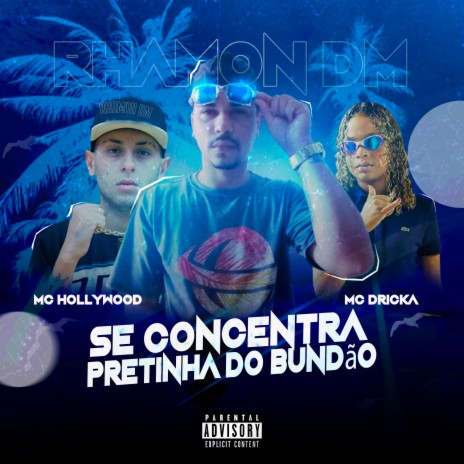 Se Concentra Pretinha do Bundão ft. Mc Hollywood & Mc Dricka | Boomplay Music