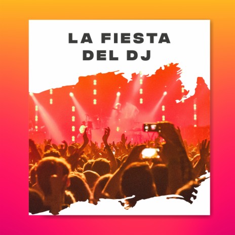 La Fiesta del Dj | Boomplay Music