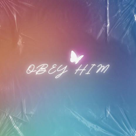 OBEY HIM ft. Pinai | Boomplay Music