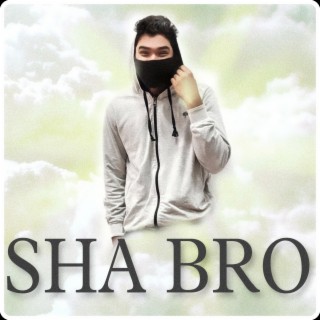 SHA BRO