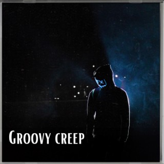 Groovy creep