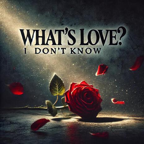 What's love? I don't know | Boomplay Music