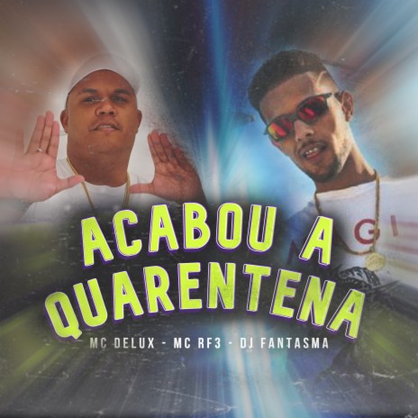 ACABOU A QUARENTENA (Original) ft. MC RF3 & DJ Fantasma | Boomplay Music