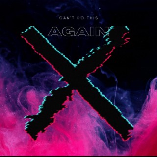 Can't Do This Again lyrics | Boomplay Music