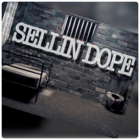 Sellin Dope | Boomplay Music