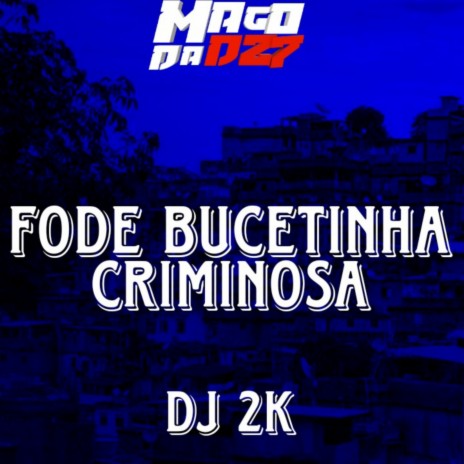 fode bucetinha criminosa | Boomplay Music