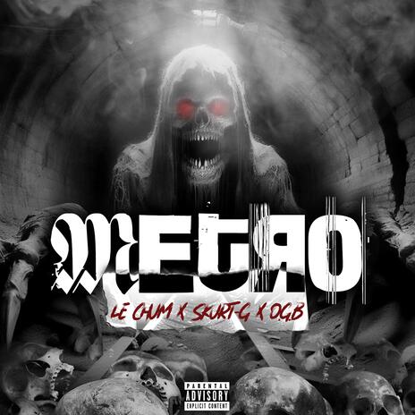 Metro ft. Le Chum & OGB | Boomplay Music