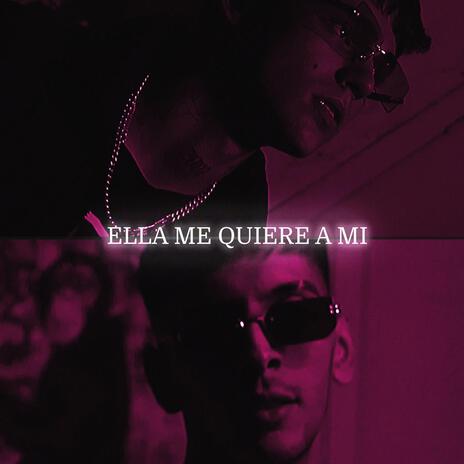 ELLA ME QUIERE A MI ft. TWAN1312 | Boomplay Music