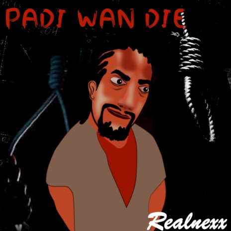 Padi Wan Die | Boomplay Music