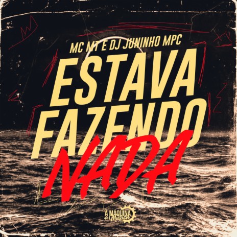 Estava Fazendo Nada ft. Dj Juninho Mpc | Boomplay Music