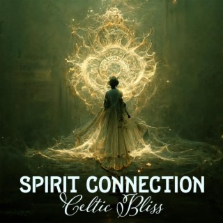 Spirit Connection: Celtic Bliss – Soothing Harp Tunes, Spa Harmony, Nature's Whispers, Yoga Sanctuary