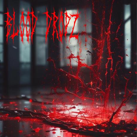 BLOOD DROPZ ft. ttlnahmnnc | Boomplay Music