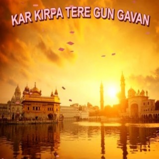 Kar Kirpa Tere Gun Gaava