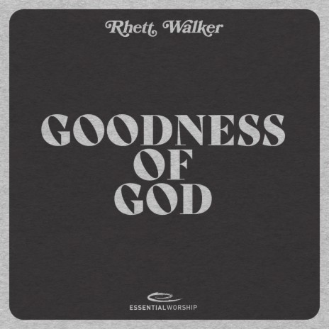Goodness of God ft. Essential Worship