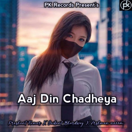 Aaj Din Chadheya (Cover) ft. Prashant Kumar & Arshman Naeem | Boomplay Music