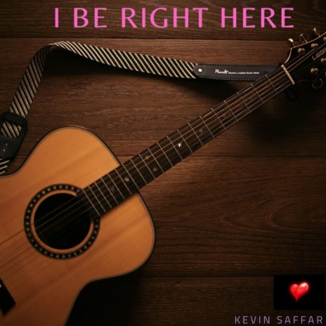 I Be Right Here | Boomplay Music