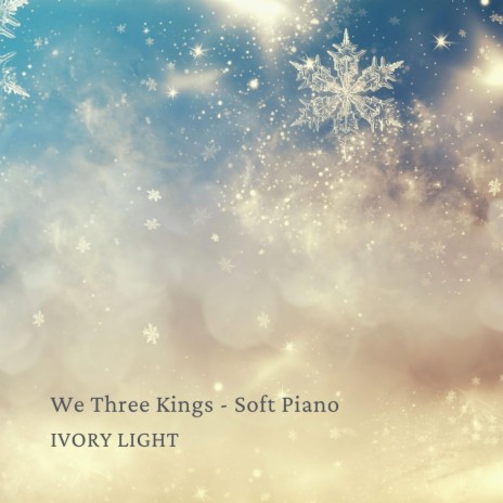 We Three Kings (Soft Piano Version)